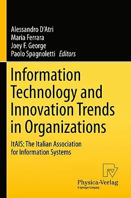 E-Book (pdf) Information Technology and Innovation Trends in Organizations von Alessandro D'Atri, Maria Ferrara, Joey F. George