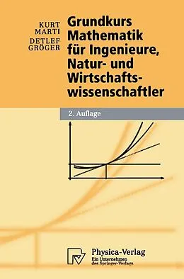 E-Book (pdf) Grundkurs Mathematik für Ingenieure, Natur- und Wirtschaftswissenschaftler von Kurt Marti, Detlef Gröger