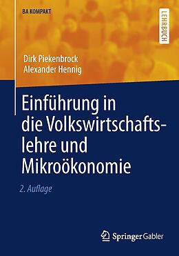 E-Book (pdf) Einführung in die Volkswirtschaftslehre und Mikroökonomie von Dirk Piekenbrock, Alexander Hennig