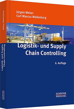 Fester Einband Logistik- und Supply Chain Controlling von Jürgen Weber, Carl Marcus Wallenburg