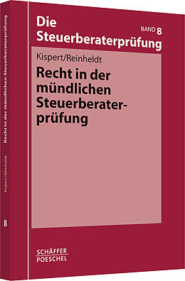 Kartonierter Einband Recht in der mündlichen Steuerberaterprüfung von Oliver Kispert, Giorgio Reinheldt