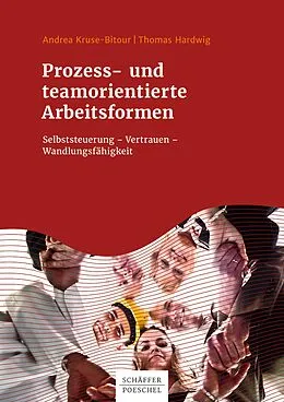 E-Book (epub) Prozess- und teamorientierte Arbeitsformen von Andrea Kruse-Bitour, Thomas Hardwig