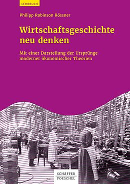 E-Book (epub) Wirtschaftsgeschichte neu denken von Philipp Robinson Rössner