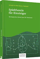 Kartonierter Einband Spieltheorie für Einsteiger von Avinash K. Dixit, Barry J. Nalebuff