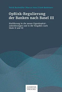 E-Book (epub) OpRisk-Regulierung der Banken nach Basel III von Patrik Buchmüller, Marcus Haas, Frank Beekmann