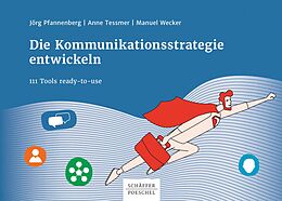 E-Book (pdf) Die Kommunikationsstrategie entwickeln von Jörg Pfannenberg, Anne Tessmer, Manuel Wecker