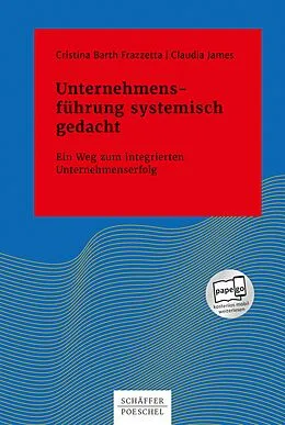 E-Book (epub) Unternehmensführung systemisch gedacht von Cristina Barth Frazzetta, Claudia James