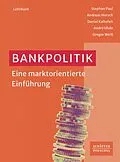 E-Book (epub) Bankpolitik von Stephan Paul, Andreas Horsch, Daniel Kaltofen