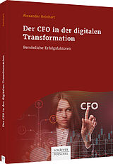 Fester Einband Der CFO in der digitalen Transformation von Alexander Reinhart