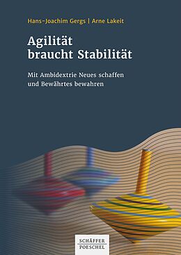 E-Book (epub) Agilität braucht Stabilität von Hans-Joachim Gergs, Arne Lakeit