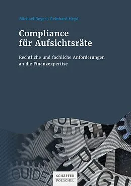 E-Book (epub) Compliance für Aufsichtsräte von Michael Beyer, Reinhard Heyd