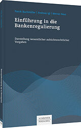 Kartonierter Einband Einführung in die Bankenregulierung von Patrik Buchmüller, Andreas Igl, Werner Neus