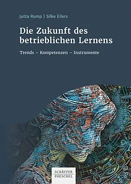 E-Book (pdf) Die Zukunft des betrieblichen Lernens von Jutta Rump, Silke Eilers