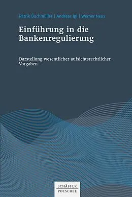E-Book (pdf) Einführung in die Bankenregulierung von Patrik Buchmüller, Andreas Igl, Werner Neus