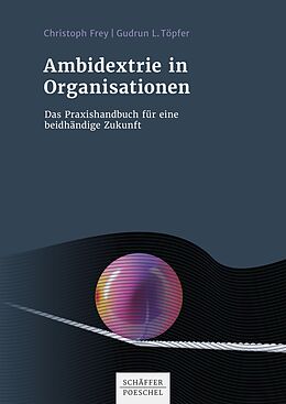 E-Book (epub) Ambidextrie in Organisationen von Christoph Frey, Gudrun L. Töpfer