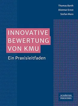 E-Book (epub) Innovative Bewertung von KMU von Thomas Barth, Dietmar Ernst, Stefan Marx