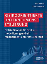 Kartonierter Einband Risikoorientierte Unternehmenssteuerung von Ute Vanini, Florian Worm