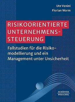 E-Book (pdf) Risikoorientierte Unternehmenssteuerung von Ute Vanini, Florian Worm