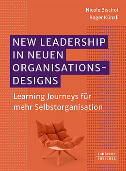 Kartonierter Einband New Leadership in neuen Organisationsdesigns von Nicole Bischof, Roger Künzli