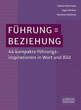 E-Book (epub) Führung = Beziehung von Sabine Pelzmann, Ingo Winkler, Tomislav Bobinec