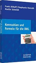 E-Book (epub) Kennzahlen und Formeln für die BWL von Frank Althoff, Stephanie Hanrath, Martin Schmidt