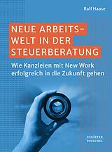 E-Book (epub) Neue Arbeitswelt in der Steuerberatung von Ralf Haase