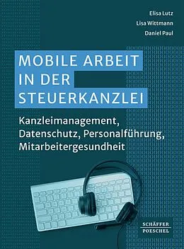 E-Book (epub) Mobile Arbeit in der Steuerkanzlei von Elisa Lutz, Lisa Wittmann, Daniel Paul