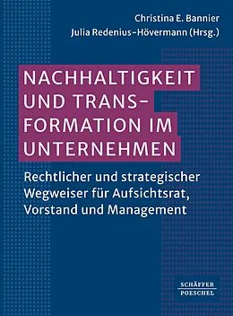 E-Book (epub) Nachhaltigkeit und Transformation im Unternehmen von Christina E. Bannier, Julia Redenius-Hövermann