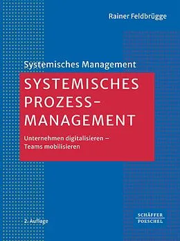 E-Book (epub) Systemisches Prozessmanagement von Rainer Feldbrügge