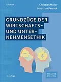 E-Book (epub) Grundzüge der Wirtschafts- und Unternehmensethik von Christian Müller, Sebastian Panreck