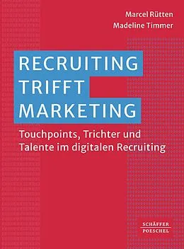 E-Book (epub) Recruiting trifft Marketing von Marcel Rütten, Madeline Timmer