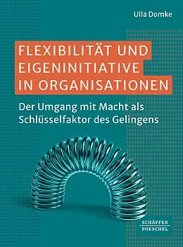 E-Book (pdf) Flexibilität und Eigeninitiative in Organisationen von Ulla Domke