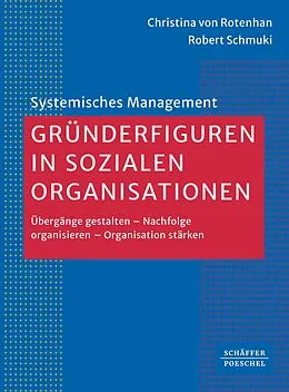 E-Book (pdf) Gründerfiguren in sozialen Organisationen von Christina von Rotenhan, Robert Schmuki