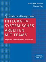 E-Book (pdf) Integrativ-systemisches Arbeiten mit Teams von Jean-Paul Munsch, Simone Frey