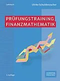 E-Book (pdf) Prüfungstraining Finanzmathematik von Ulrike Schuldenzucker
