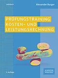E-Book (epub) Prüfungstraining Kosten- und Leistungsrechnung von Alexander Burger