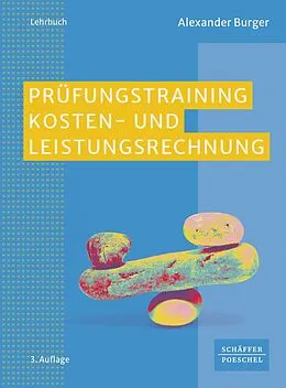 E-Book (epub) Prüfungstraining Kosten- und Leistungsrechnung von Alexander Burger