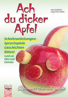 Kartonierter Einband Ach du dicker Apfel  So schmeckt Obst noch besser! von Karin Schaffner, Ingrid Then-Müller