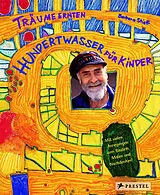 Kartonierter Einband Träume ernten - Hundertwasser für Kinder von Barbara Stieff