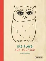 Fester Einband Die Tiere von Picasso von Boris Friedewald