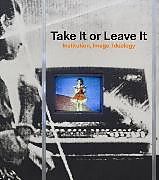 Livre Relié Take It or Leave It de Anne Ellegood, Johanna Burton, George Baker