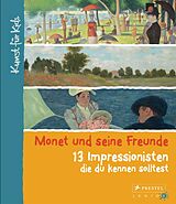 Fester Einband Monet und seine Freunde. 13 Impressionisten, die du kennen solltest von Florian Heine