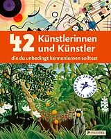 Fester Einband 42 Künstlerinnen und Künstler, die du unbedingt kennenlernen solltest von Brad Finger, Florian Heine, Angela Wenzel