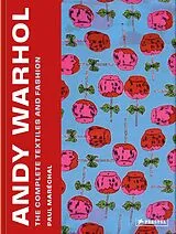 Fester Einband Andy Warhol: The Complete Textiles and Fashion von Paul Maréchal