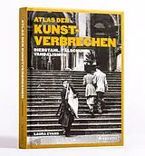 Fester Einband Atlas der Kunstverbrechen von Laura Evans