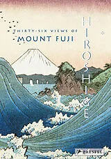 Fester Einband Hiroshige: Thirty-six Views of Mount Fuji von Jocelyn Bouquillard
