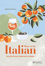 Fester Einband How to be Italian von Maria Pasquale