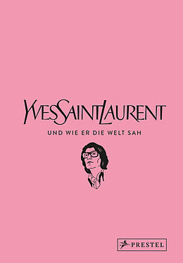 Fester Einband Yves Saint Laurent und wie er die Welt sah von Patrick Mauriès, Jean-Christophe Napias