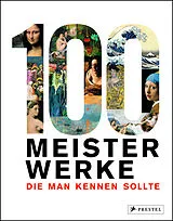 Fester Einband 100 Meisterwerke, die man kennen sollte von 