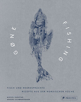 Fester Einband Gone Fishing: Fisch und Meeresfrüchte von Mikkel Karstad